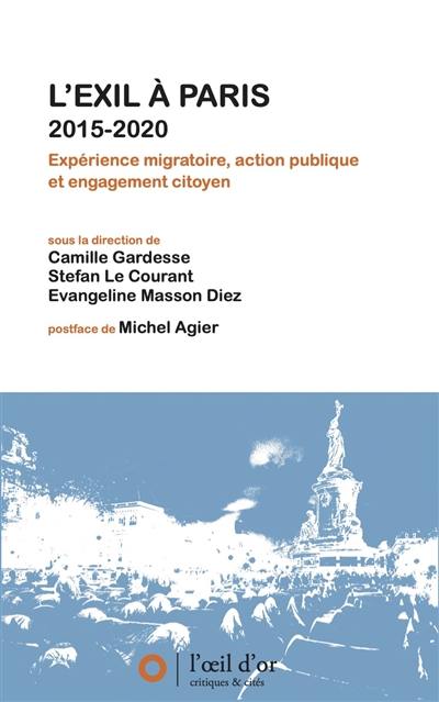 L'exil à Paris, 2015-2020 : expérience migratoire, action publique et engagement citoyen