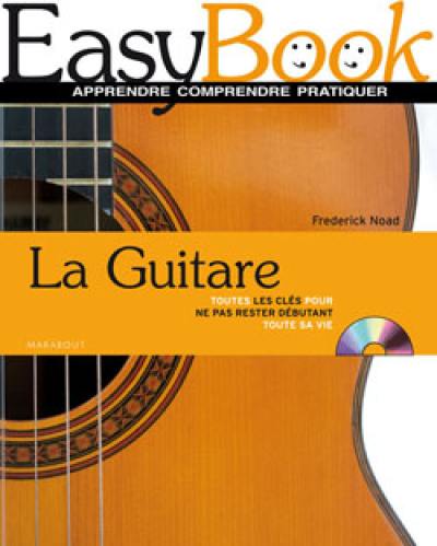 La guitare : toutes les clés pour ne pas rester débutant toute sa vie