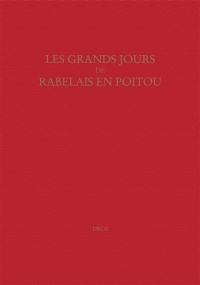 Etudes rabelaisiennes. Vol. 43. Les grands jours de Rabelais en Poitou : actes du colloque international de Poitiers, 30 août-1er sept. 2001