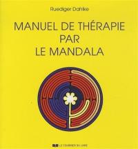 Manuel de thérapie par le mandala