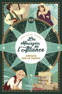 Les messagers de l'Alliance. Vol. 3. Menace sur le temple