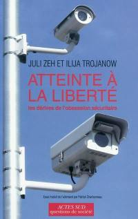 Atteinte à la liberté : les dérives de l'obsession sécuritaire