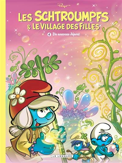 Les Schtroumpfs & le village des filles. Vol. 4. Un nouveau départ Les Schtroumpfs & le village des filles. Vol. 4. Un nouveau départ