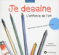 Je dessine : l'enfance de l'art : apprendre à dessiner à partir de 9 ans