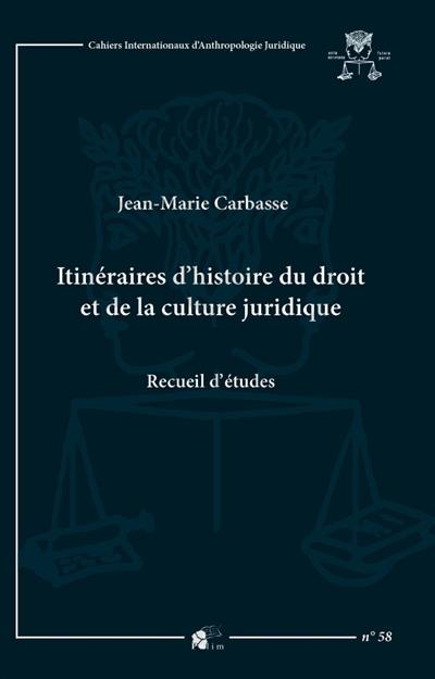 Itinéraires d'histoire du droit et de la culture juridique : recueil d'études