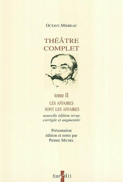 Théâtre complet. Vol. 2. Les affaires sont les affaires