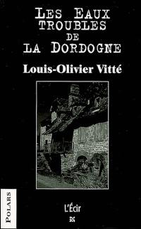 Les eaux troubles de la Dordogne : Stanislas et les villageois