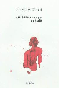 Ces dames rouges de jadis : d'après des lavis de Colette Deblé