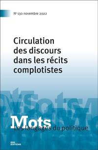 Mots : les langages du politique, n° 130. Circulation des discours dans les récits complotistes