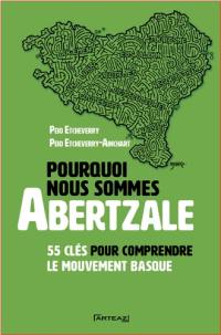 Pourquoi nous sommes abertzale : 55 clés pour comprendre le mouvement basque