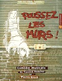 Poussez les murs ! : comédie musicale