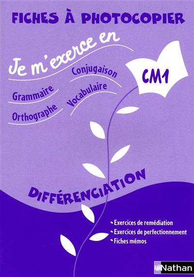 Je m'exerce en grammaire, conjugaison, orthographe, vocabulaire : CM1 : fiches à photocopier