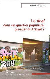 Le deal dans un quartier populaire, pis-aller du travail ?