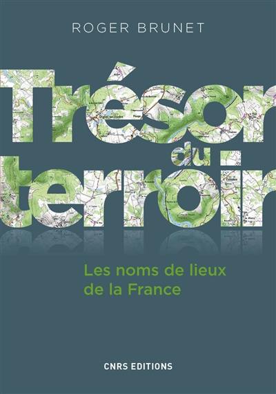 Trésor du terroir : les noms de lieux de la France