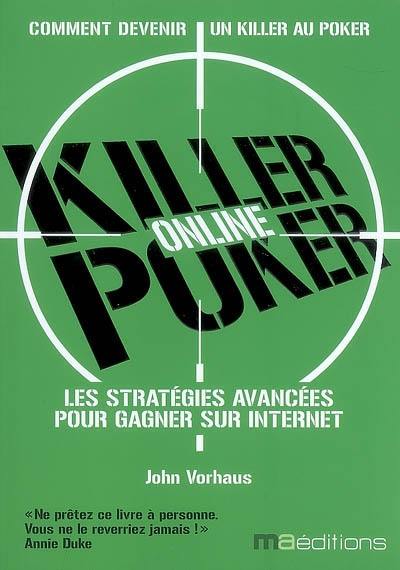 Killer Poker online : les stratégies avancées pour gagner sur Internet : comment devenir un killer au poker Killer Poker online : les stratégies avancées pour gagner sur Internet : comment devenir un killer au poker