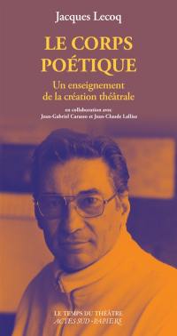 Le corps poétique : un enseignement de la création théâtrale