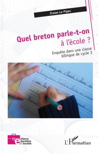 Quel breton parle-t-on à l'école ? : enquête dans une classe bilingue de cycle 3