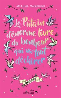 Le putain d'énorme livre du bonheur qui va tout déchirer