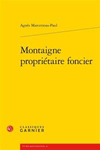 Montaigne propriétaire foncier