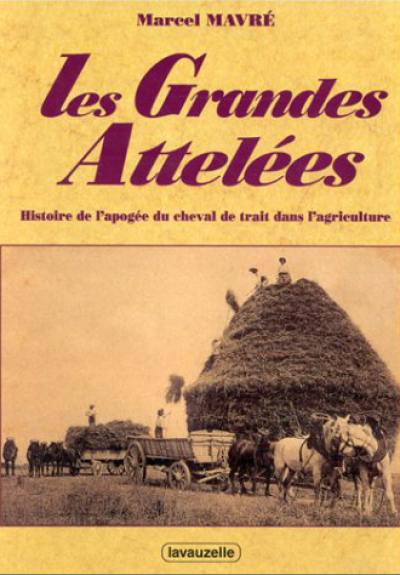 Les grandes attelées : histoire de l'apogée du cheval de trait dans l'agriculture