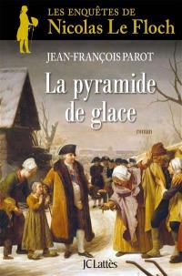 Les enquêtes de Nicolas Le Floch, commissaire au Châtelet. Vol. 12. La pyramide de glace