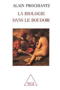 La biologie dans le boudoir