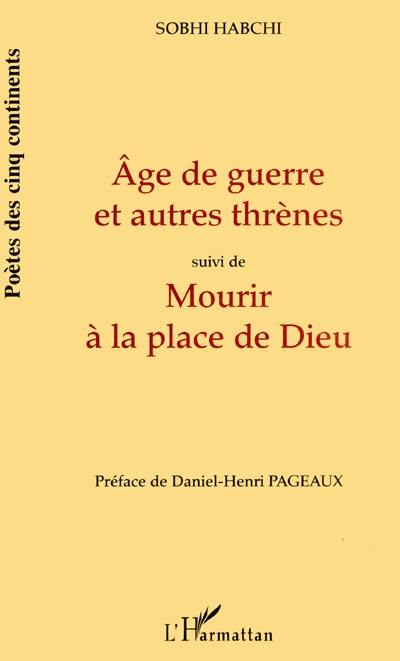 Age de guerre et autres thrènes. Mourir à la place de Dieu