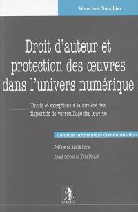 Droit d'auteur et protection des oeuvres dans l'univers numérique : droits et exceptions à la lumière des dispositifs de verrouillage des oeuvres