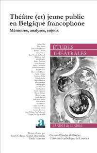 Etudes théâtrales, n° 63 & 64. Théâtre (et) jeune public en Belgique francophone : mémoires, analyses, enjeux