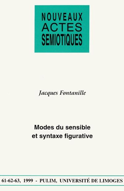 Nouveaux actes sémiotiques, n° 61-62-63. Modes du sensible et syntaxe figurative