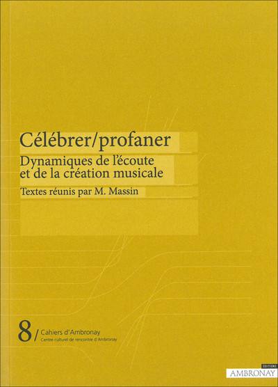 Célébrer, profaner : dynamiques de l'écoute et de la création musicale