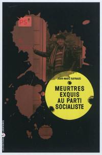 Meurtres exquis au Parti socialiste