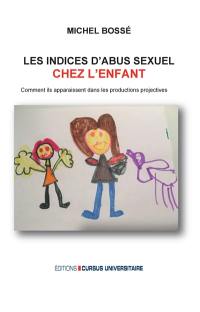 Les indices d'abus sexuels chez l'enfant : Comment ils apparaissent dans les productions projectives