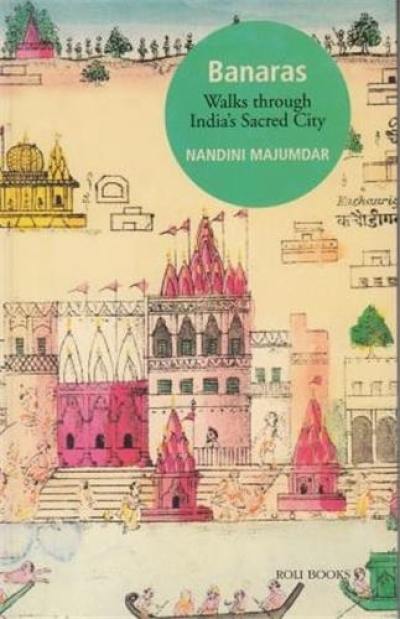 Banaras : Walks Through India´s Sacred City