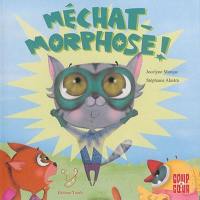 Méchat-morphose !