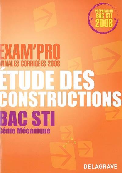 Etude des constructions bac STI génie mécanique : annales corrigées