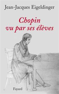 Chopin vu par ses élèves