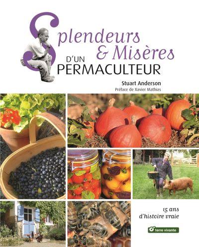 Splendeurs & misères d'un permaculteur : 15 ans d'histoire vraie