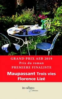 Maupassant : trois vies