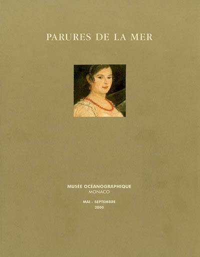 Parures de la mer : exposition, Monaco, Musée océanographique, mai-septembre 2000