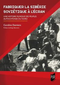 Fabriquer la Sibérie soviétique à l'écran : une histoire filmique des peuples autochtones du Nord