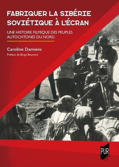 Fabriquer la Sibérie soviétique à l'écran : une histoire filmique des peuples autochtones du Nord