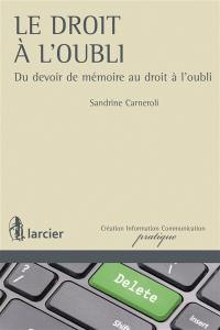 Le droit à l'oubli : du devoir de mémoire au droit à l'oubli