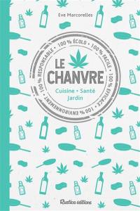 Le chanvre : cuisine, santé, jardin