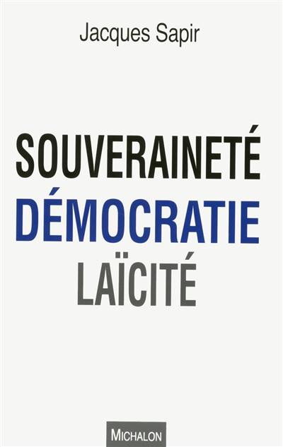 Souveraineté, démocratie, laïcité