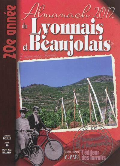 L'almanach du Lyonnais et Beaujolais 2012 : j'aime mon terroir