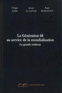 La génération 68 au service de la mondialisation : la grande trahison