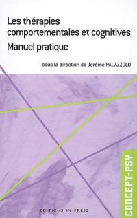 Les thérapies comportementales et cognitives : manuel pratique