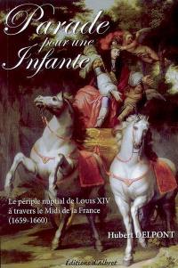 Parade pour une infante : le périple nuptial de Louis XIV à travers le Midi de la France (1659-1660)