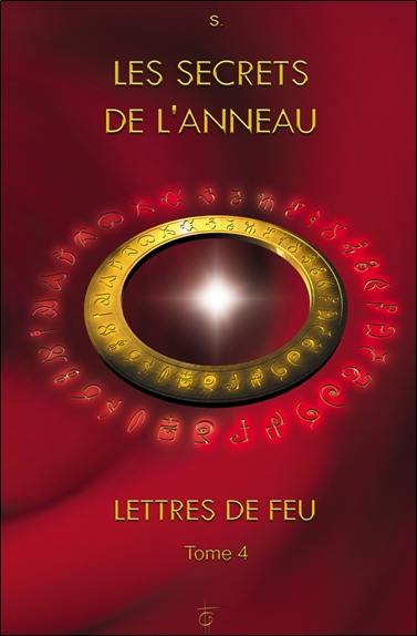 Lettres de feu. Vol. 4. Les secrets de l'anneau